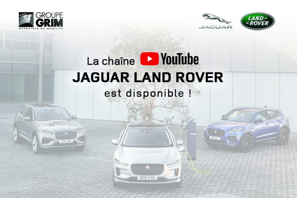 La chaîne Youtube Jaguar Land Rover du Groupe GRIM est en ligne 1 chaine youtube jaguar land rover groupe grim